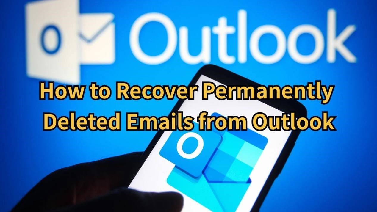 How to Recover Permanently Deleted Emails from Outlook: 2025's Full Guide