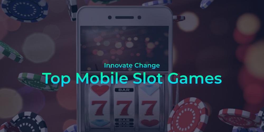 Innovate Change Announces Its Top Mobile Slot Games: Detailed Comparative Analysis post image